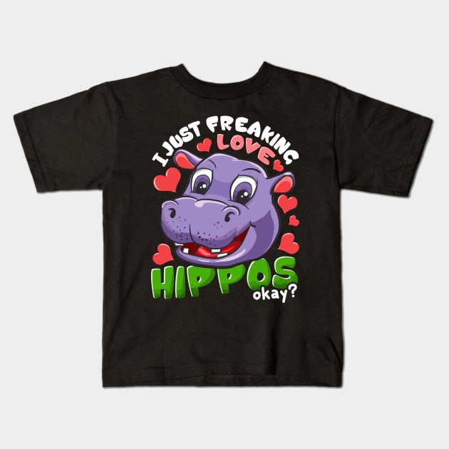 Cute I Just Freaking Love Hippos, Okay? Baby Hippo Kids T-Shirt by theperfectpresents